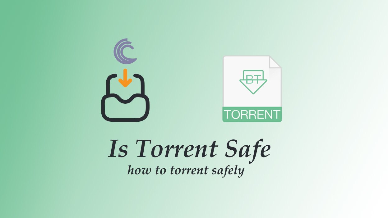 Is Torrent Safe? Understanding Everything about Torrent