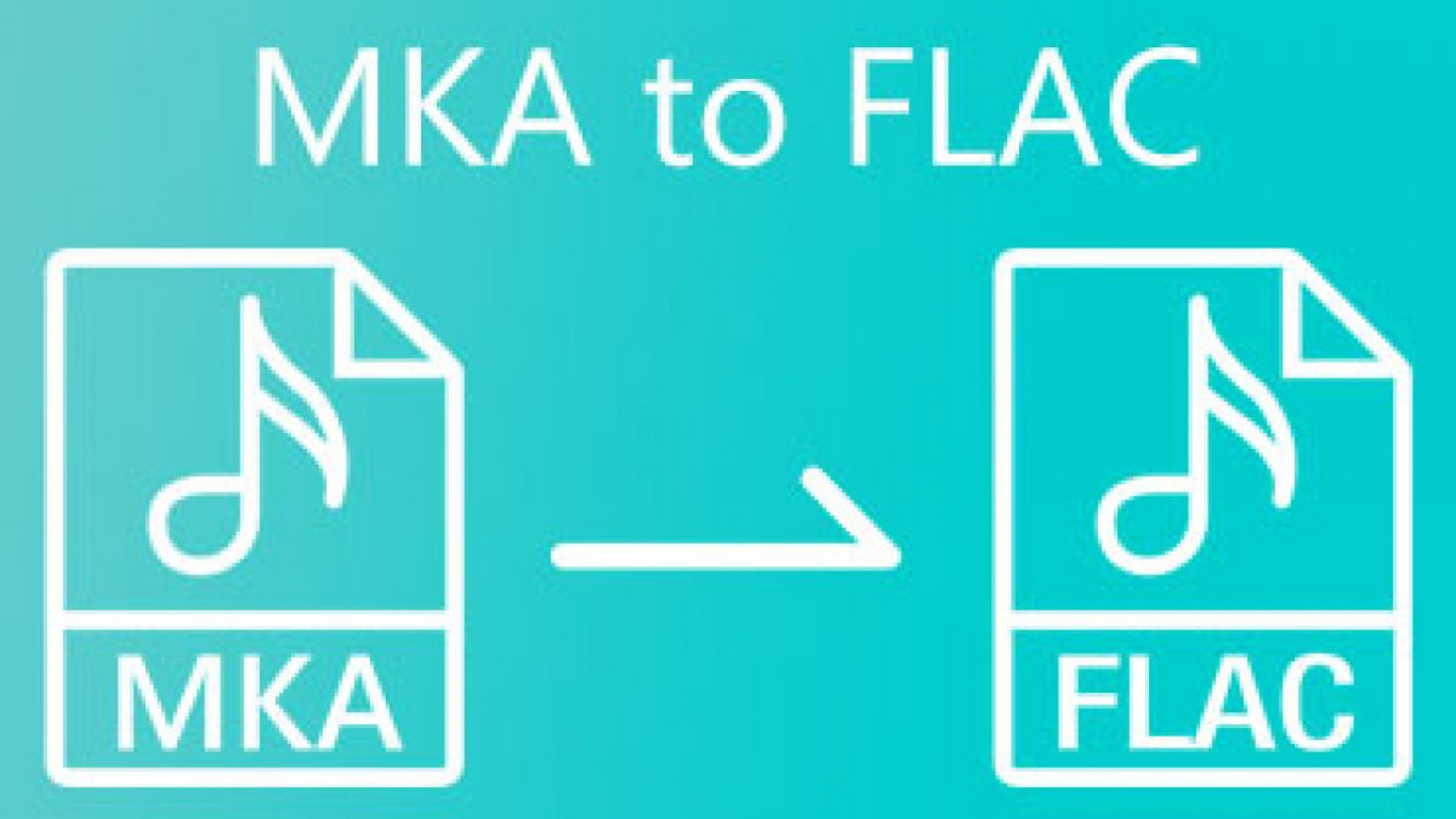 [Updated!] Top 7 MKA to FLAC Converters Recommend