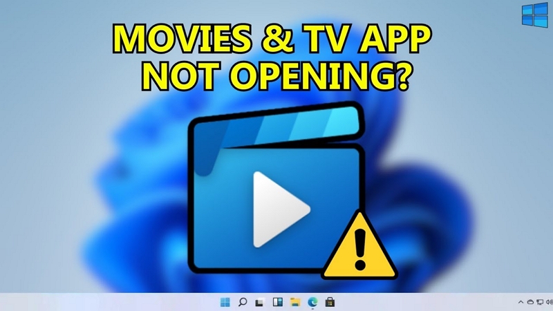 How to Fix Movies & TV App Not Working on Windows 10/11