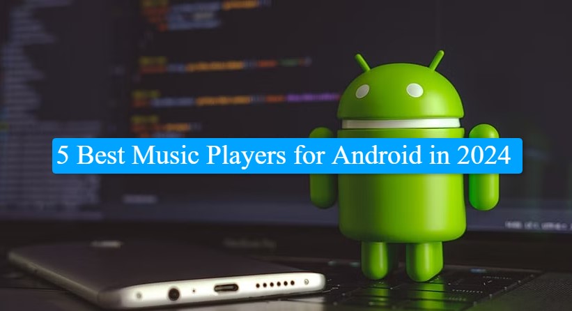 Die 5 besten Musik-Player für Android im Jahr 2024