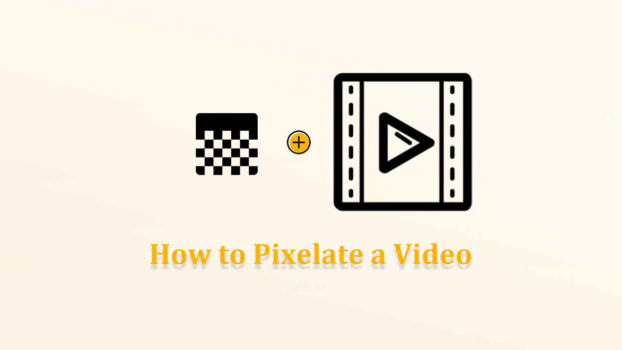 6 méthodes efficaces pour pixelliser une vidéo sur ordinateur/mobile/en ligne