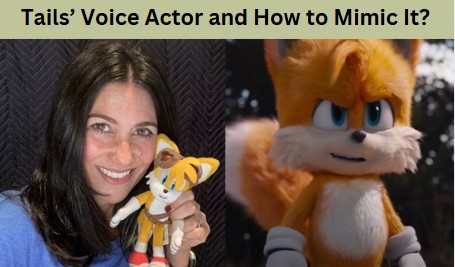 Discover the Tails' Voice Actor and How to Mimic It