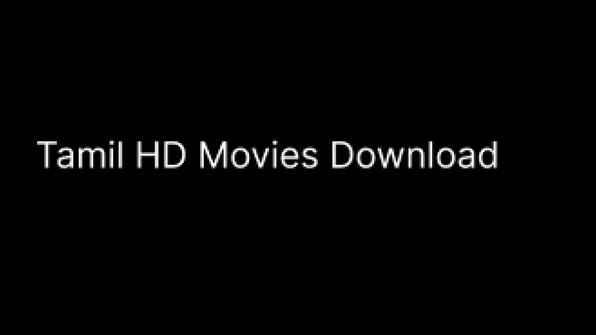Tamil HD Movies Download and Free Sites to Watch