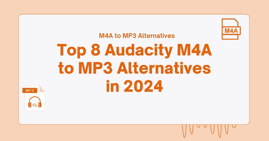 Las 8 Mejores Alternativas de Audacity M4A a MP3 en 2024