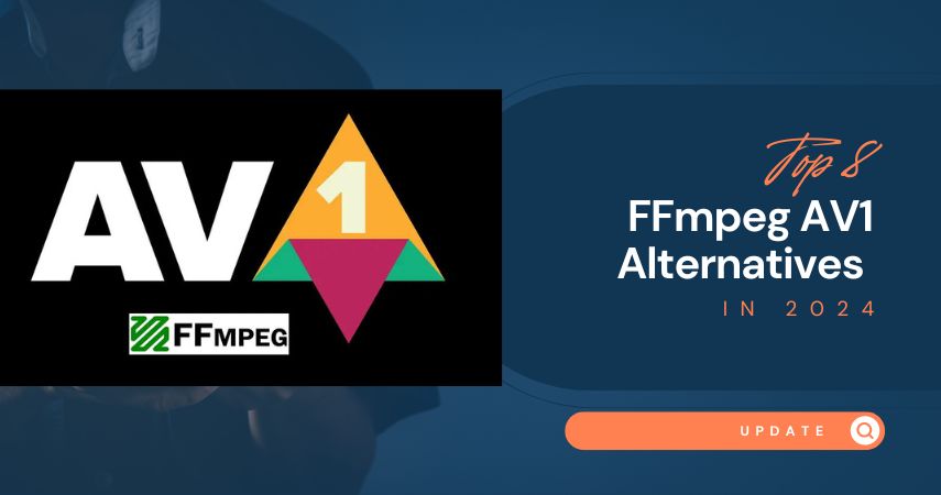 Top 8 FFmpeg AV1 Alternatives in 2024