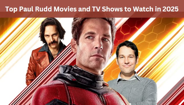 [2025 Updated] Rediscover Paul Rudd's Most Beloved Roles