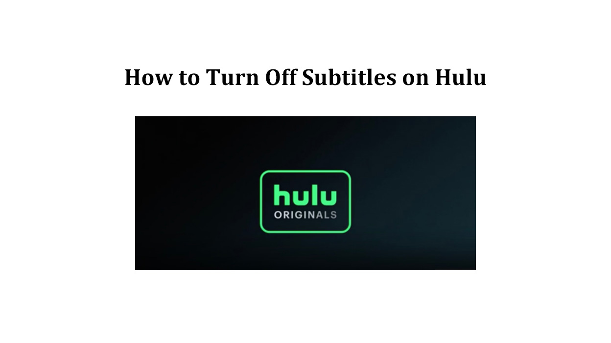 How to Turn Off Subtitles on Hulu: A Comprehensive Guide