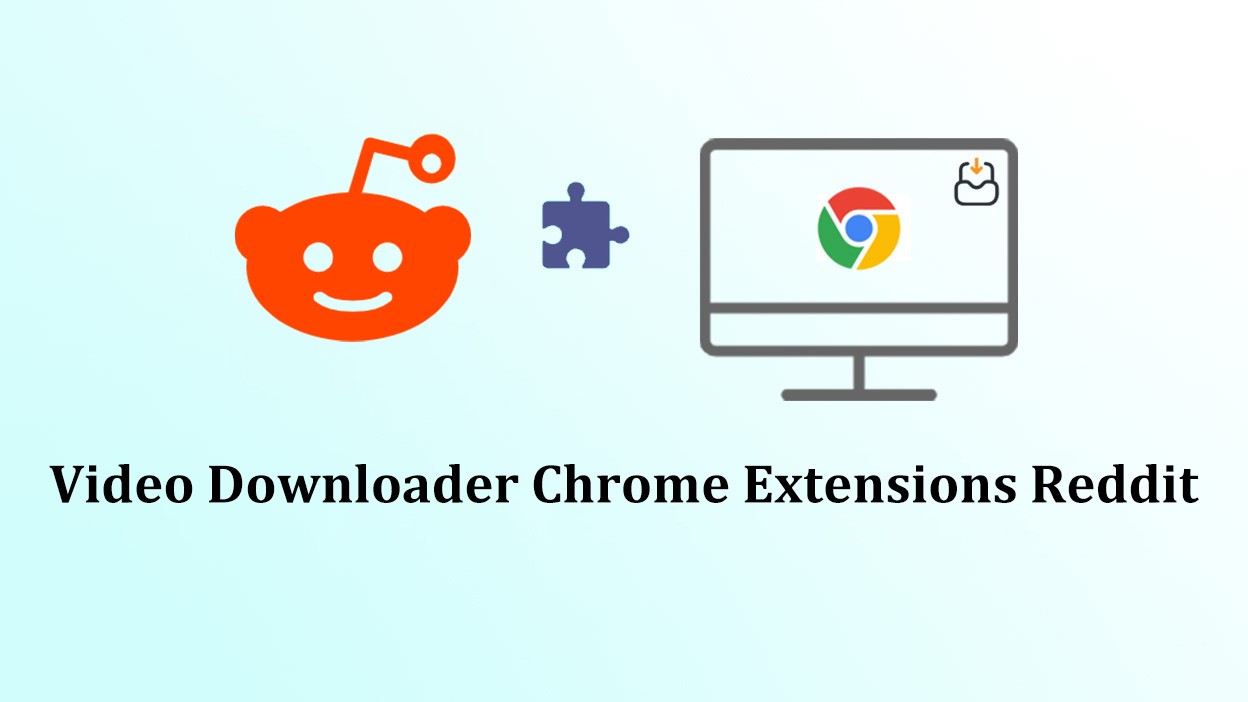 10 Best Video Downloader Extension Chrome Reddit in 2024