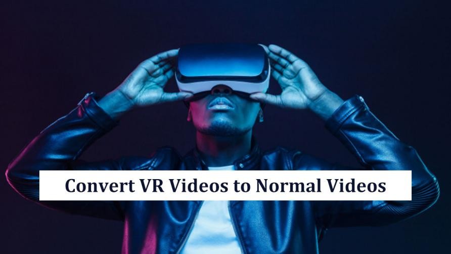 探索3個最佳 VR 影片轉換器：將 VR 影片轉換為普通影片  