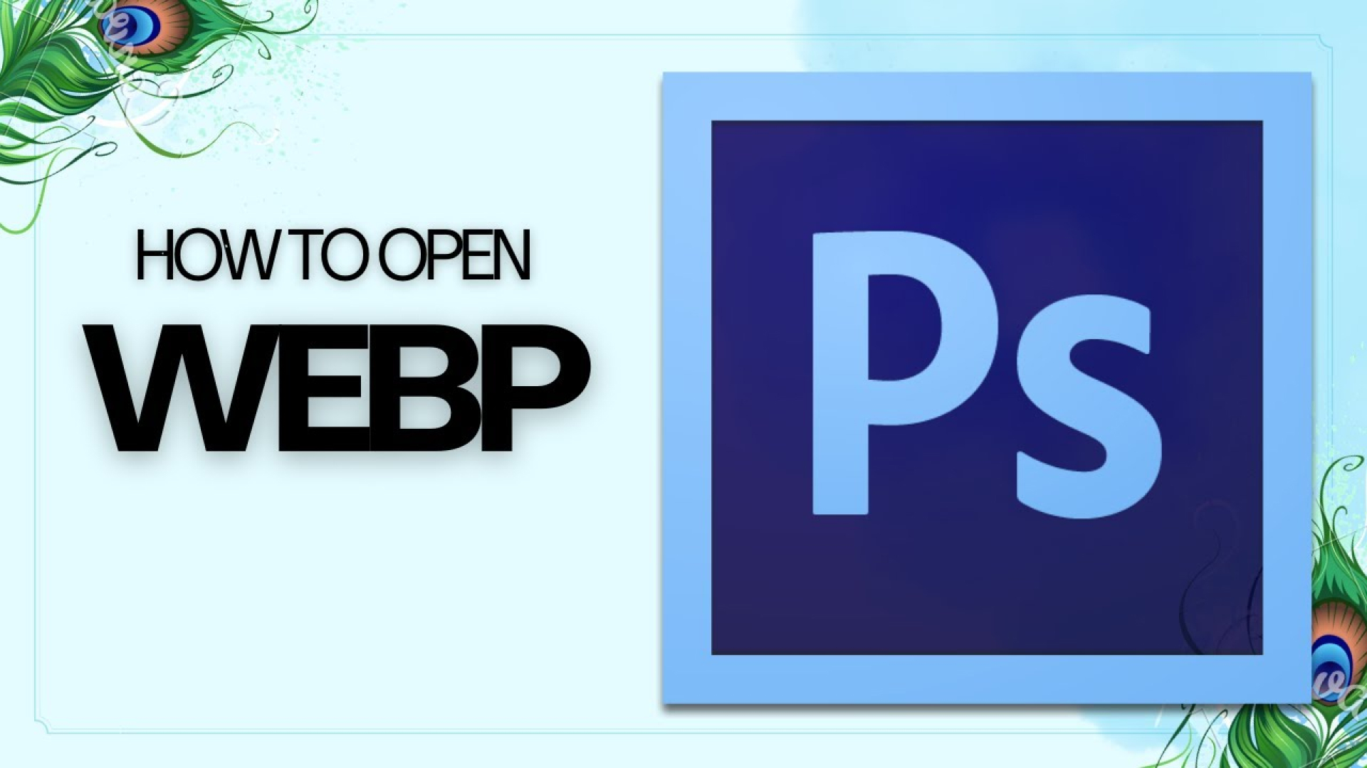 [Detailed Guide] How to Open WEBP in Photoshop?