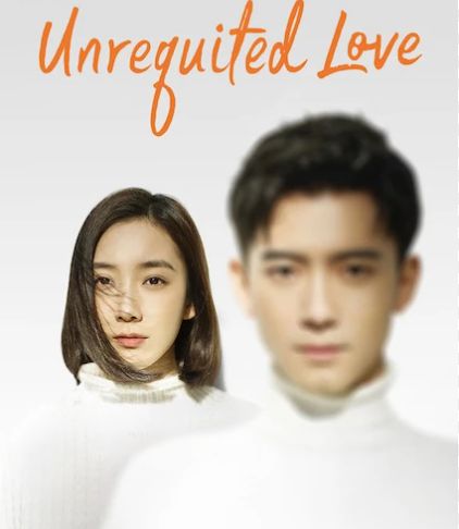 Guide to Know Where to Watch Unrequited Love Chinese Drama