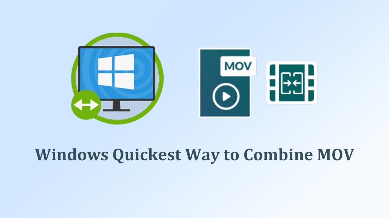 The Quickest Ways to Combine MOV Files on Windows