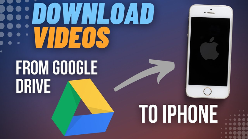 Best 4 Ways to Download Videos from Google Drive to iPhone