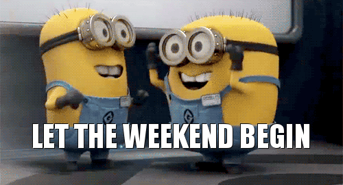 weekend is here GIF