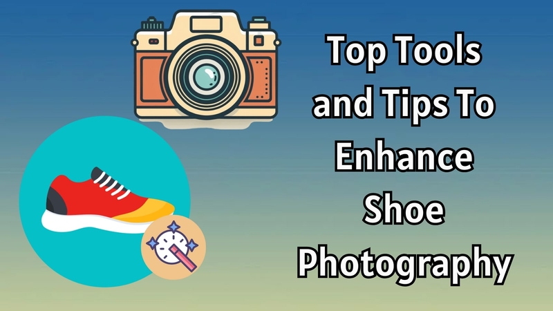 Enhance Shoe Photography: Top Tools and Tips for Perfect Product Images