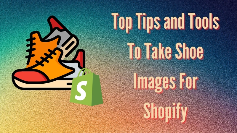 Shoes Images for Shopify: Top Tips and Tools for Professional Product Photos