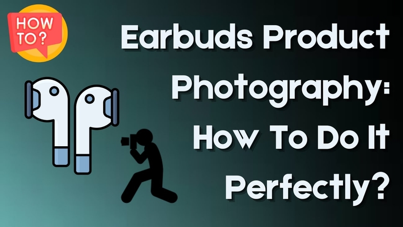 guide to earbud photography