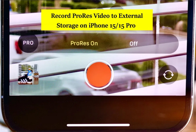 如何在 iPhone 15/15 Pro 上錄製 ProRes 影片並保存到外部儲存裝置