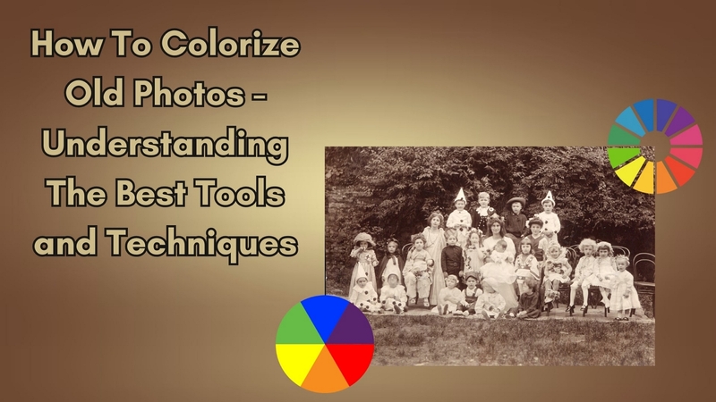 Comment coloriser vieille photo - Meilleurs outils et techniques