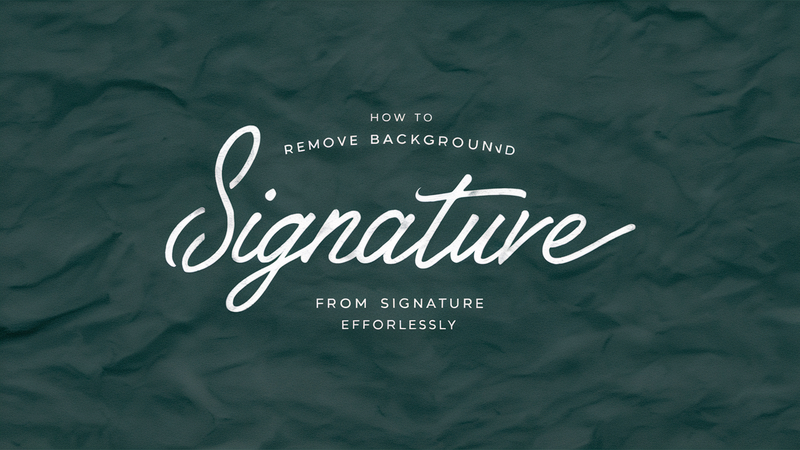 How to Remove Background from Signature Effortlessly