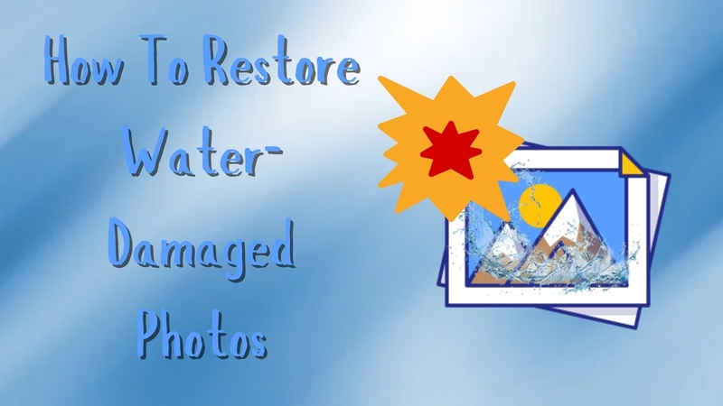 How To Restore Water-Damaged Photographs - Essential Tips And Tools