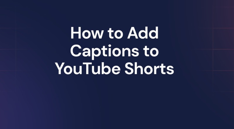 6 Best Ways on How to Add Captions to YouTube Shorts (2024 Guide)