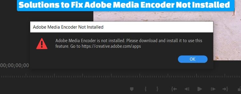 How To Fix Adobe Media Encoder Not Installed Error