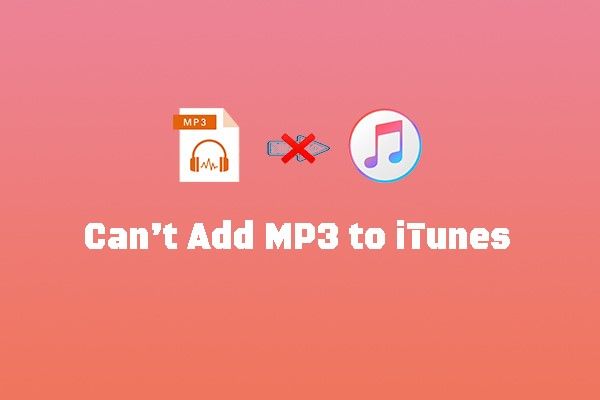 4 Proven Methods to Fix Can't Add MP3 to iTunes