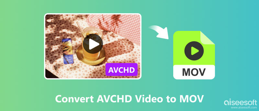 Top 5 Ways to Convert AVCHD to MOV Windows and Mac