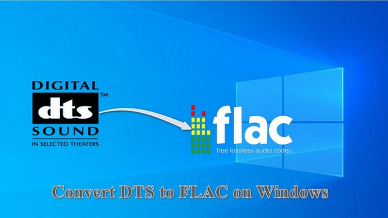 Top 6 Ways to Convert DTS to FLAC for Windows and Mac