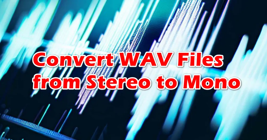 The Ultimate Guide of WAV to Mono