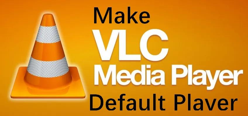 How to Make VLC the Default Player on Windows and Mac