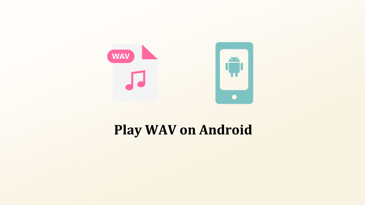 How to Play WAV on Android Devices: Comprehensive Guide