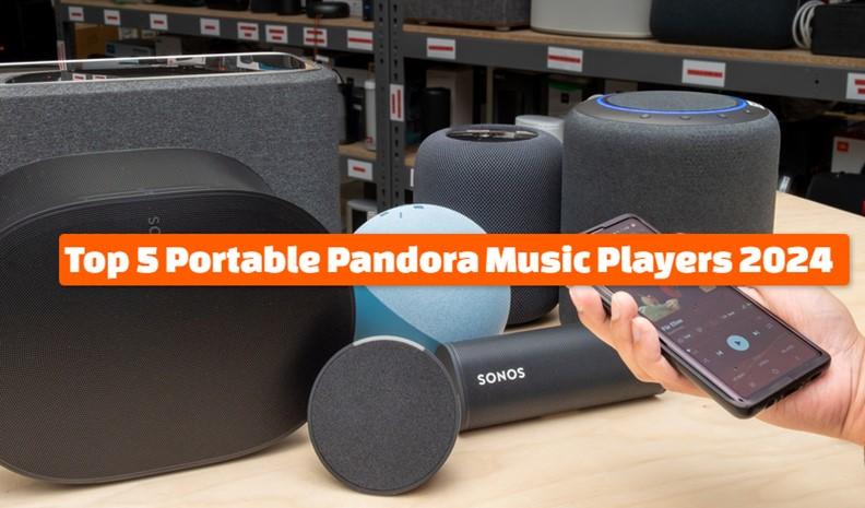 Top 5 Portable Pandora Music Players 2024