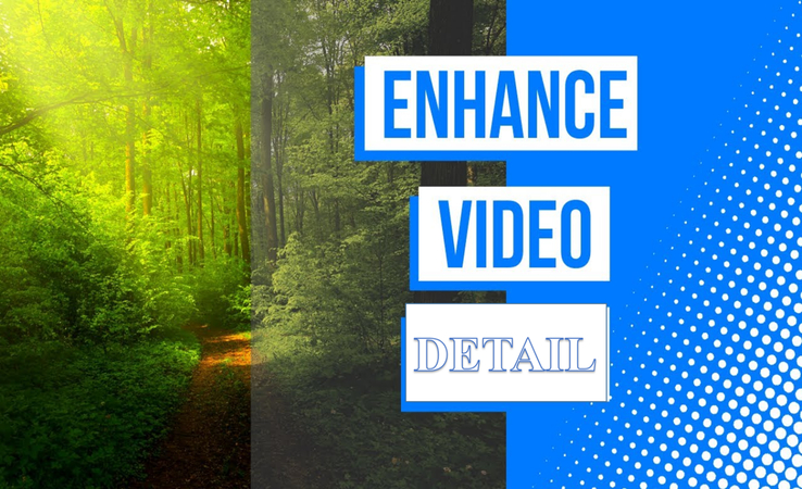 A Comprehensive Guide of Enhancing Video Detail