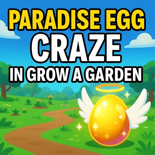 paradise egg grow a garden