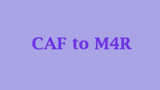 [Mise à jour]Classement des meilleurs outils pour convertir CAF en M4R 