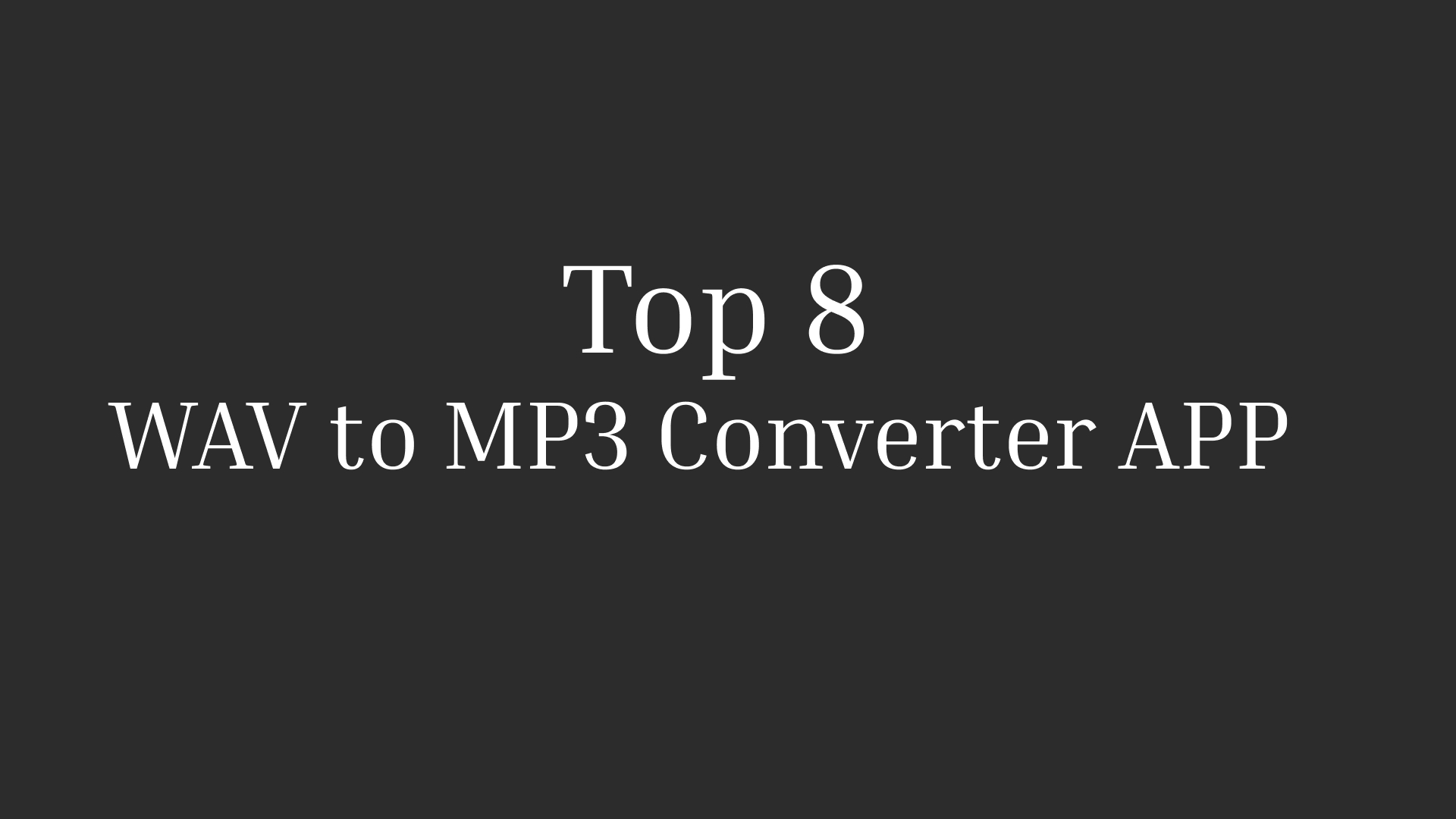 [Mis à jour !] Les 8 Meilleurs app pour convertir WAV en MP3