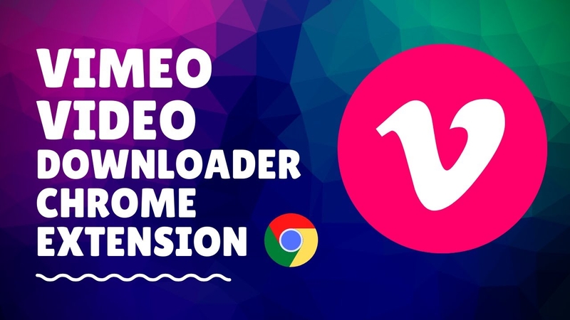 Vimeo Chrome Downloaders: 5 Best Chrome Extensions for 2025