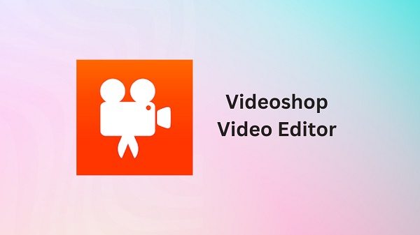 Full Review on Videoshop Video Editor for Mobile