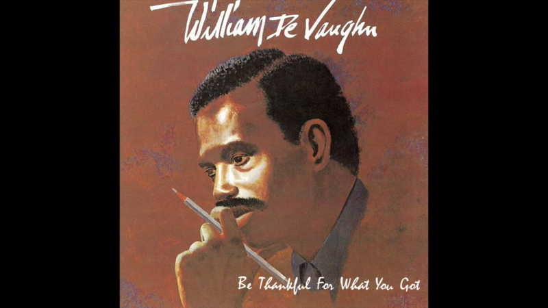 be thankful for what you got william devaughn