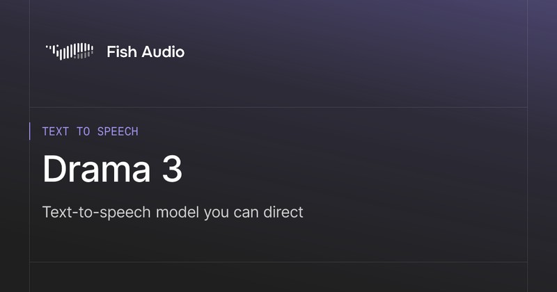 Fish Audio Drama 3 modelo de texto para fala de IA para geração de voz expressiva